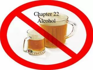 Chapter 22 Alcohol