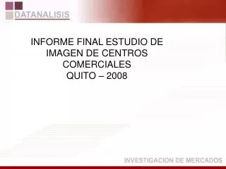 INFORME FINAL ESTUDIO DE IMAGEN DE CENTROS COMERCIALES QUITO – 2008