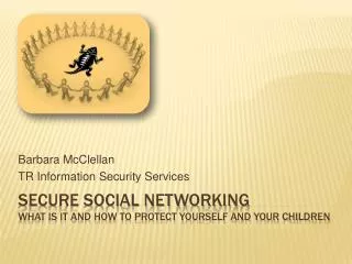 Secure Social Networking What is it and how to protect yourself and your children