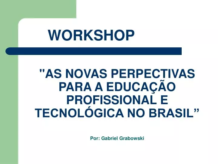 as novas perpectivas para a educa o profissional e tecnol gica no brasil por gabriel grabowski