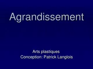 agrandissement