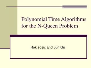 Polynomial Time Algorithms for the N-Queen Problem