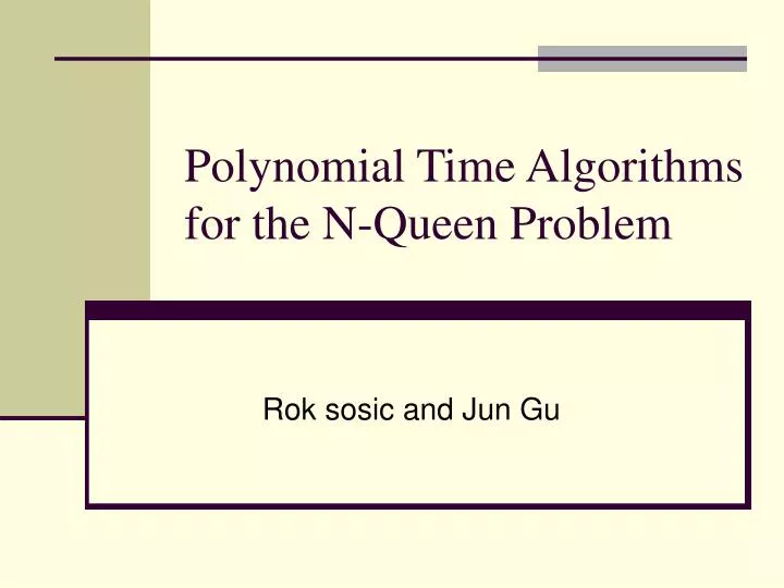 polynomial time algorithms for the n queen problem