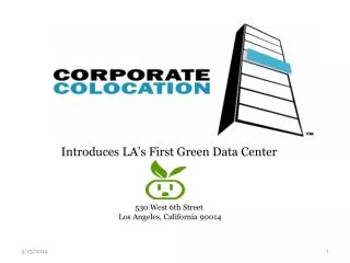 Introduces LA’s First Green Data Center 530 West 6th Street Los Angeles, California 90014