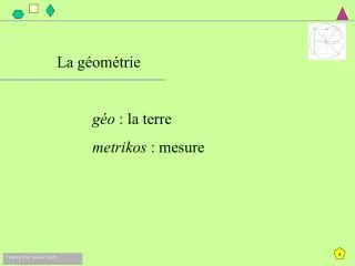 La géométrie géo : la terre metrikos : mesure