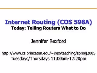 Internet Routing (COS 598A) Today: Telling Routers What to Do