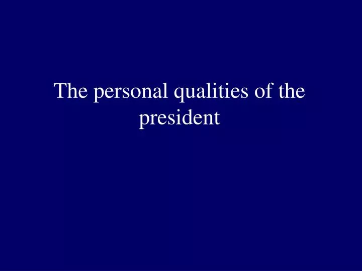 the personal qualities of the president