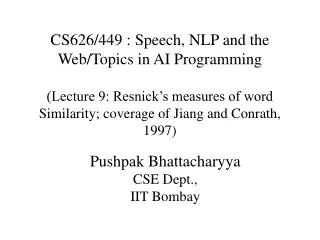 Pushpak Bhattacharyya CSE Dept., IIT Bombay
