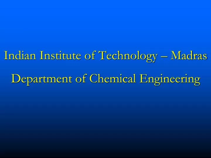 indian institute of technology madras department of chemical engineering