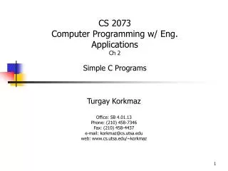 Turgay Korkmaz Office: SB 4.01.13 Phone: (210) 458-7346 Fax: (210) 458-4437 e-mail: korkmaz@cs.utsa.edu web: www.cs.u