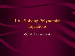 1.6 - Solving Polynomial Equations