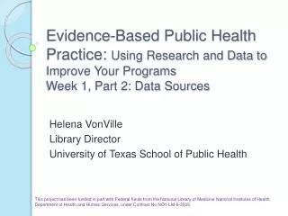 Evidence-Based Public Health Practice: Using Research and Data to Improve Your Programs Week 1, Part 2: Data Sources