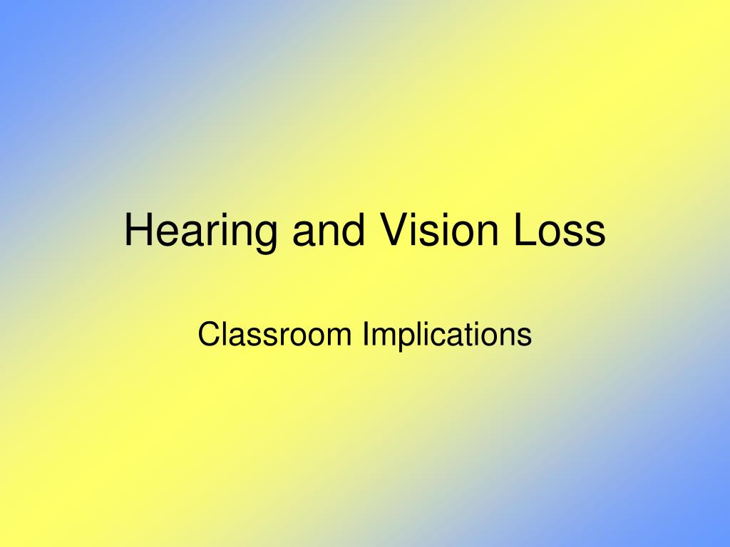 PPT - Hearing and Vision Loss PowerPoint Presentation, free download ...