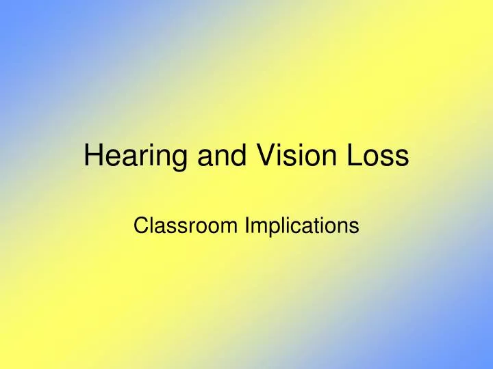 hearing and vision loss
