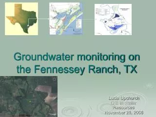 Groundwater monitoring on the Fennessey Ranch, TX