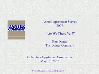 Annual Apartment Survey 2007 “Are We There Yet?” Ken Danter The Danter Company