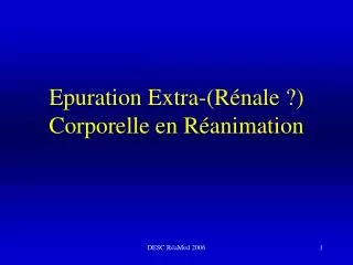 Epuration Extra-(Rénale ?) Corporelle en Réanimation