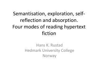 Semantisation , exploration , self-reflection and absorption . Four modes of reading hypertext fiction