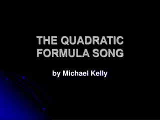 THE QUADRATIC FORMULA SONG