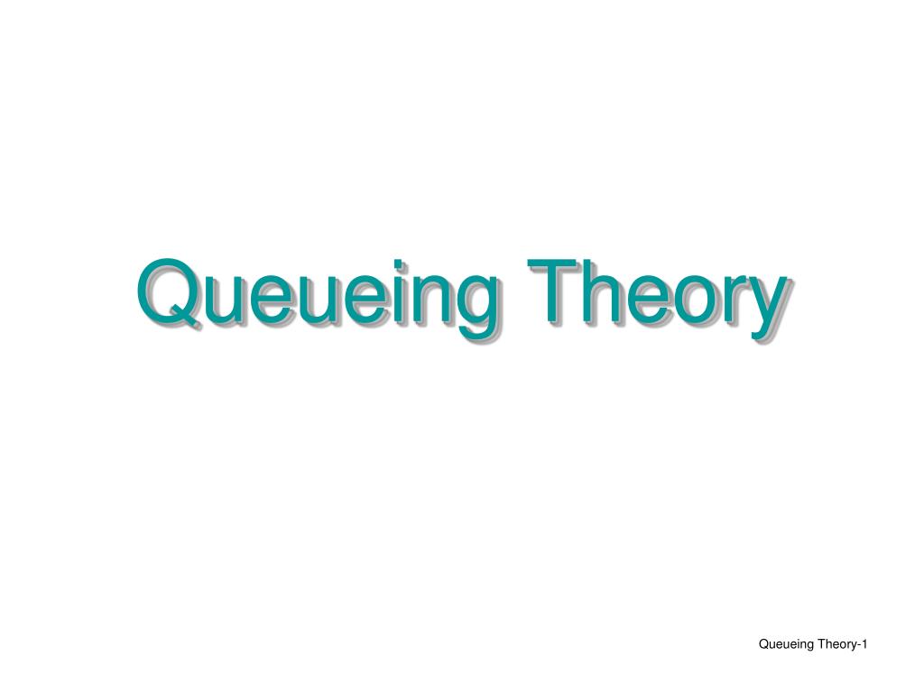 PPT - Queueing Theory PowerPoint Presentation, free download - ID:495237