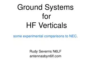 Ground Systems for HF Verticals some experimental comparisons to NEC .