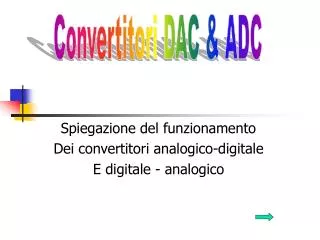 Spiegazione del funzionamento Dei convertitori analogico-digitale E digitale - analogico