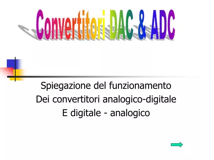 spiegazione del funzionamento dei convertitori analogico digitale e digitale analogico