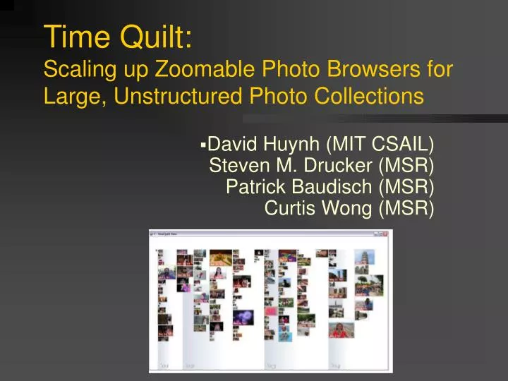 time quilt scaling up zoomable photo browsers for large unstructured photo collections