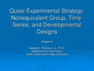 Quasi-Experimental Strategy: Nonequivalent Group, Time-Series, and Developmental Designs