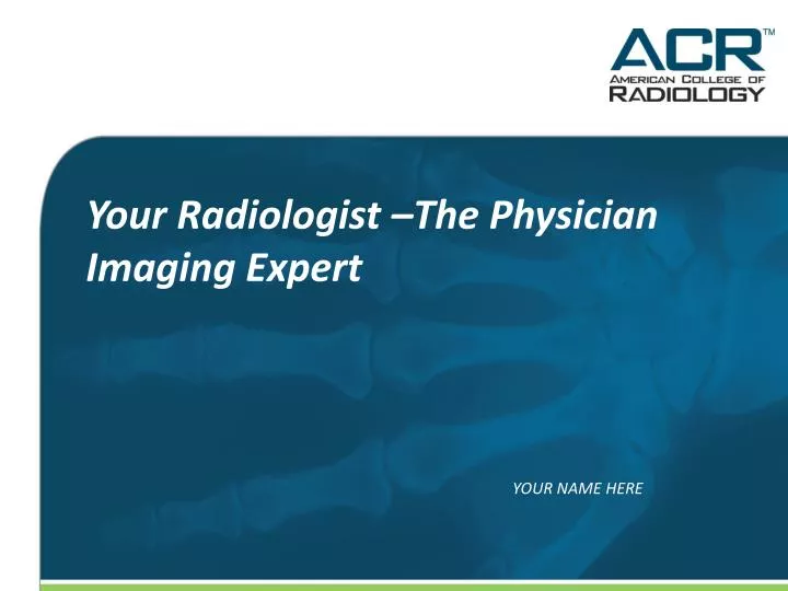 your radiologist the physician imaging expert