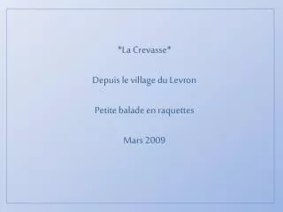 *La Crevasse* Depuis le village du Levron Petite balade en raquettes Mars 2009