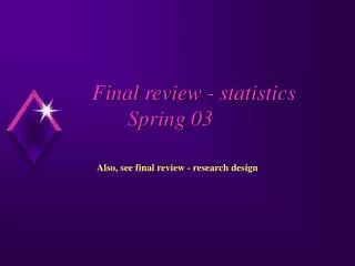 Final review - statistics 		Spring 03