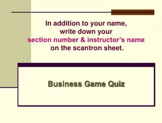 In addition to your name, write down your section number &amp; instructor’s name on the scantron sheet.