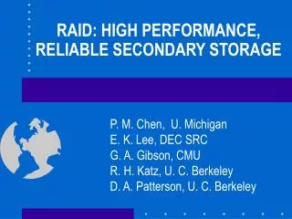 RAID: HIGH PERFORMANCE, RELIABLE SECONDARY STORAGE