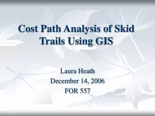 Cost Path Analysis of Skid Trails Using GIS