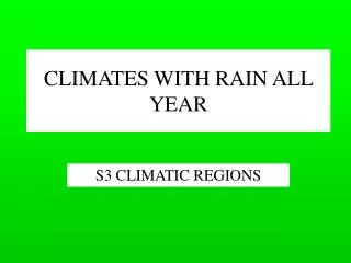 CLIMATES WITH RAIN ALL YEAR
