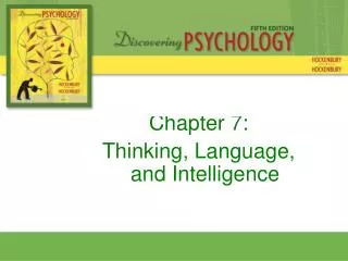 Chapter 7: Thinking, Language, and Intelligence
