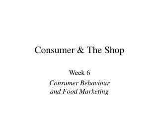 Consumer &amp; The Shop