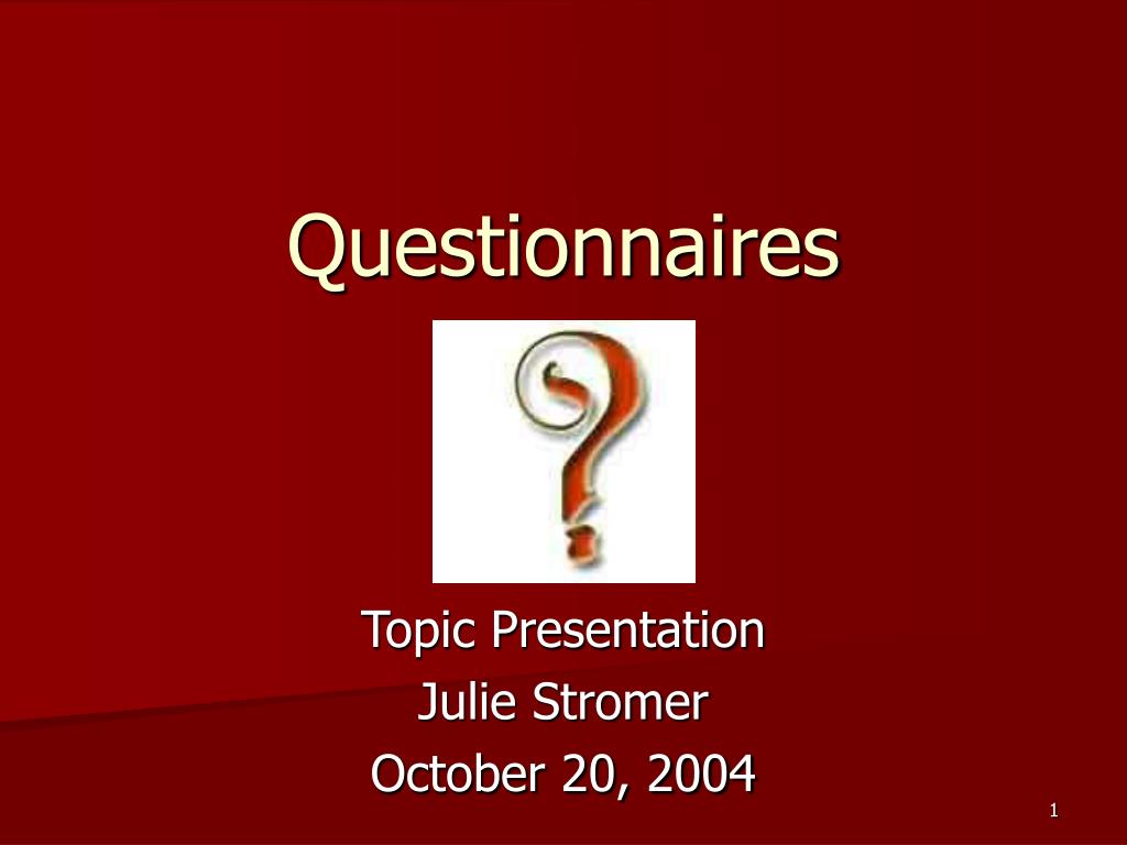 PPT - Questionnaires PowerPoint Presentation, free download - ID:495731