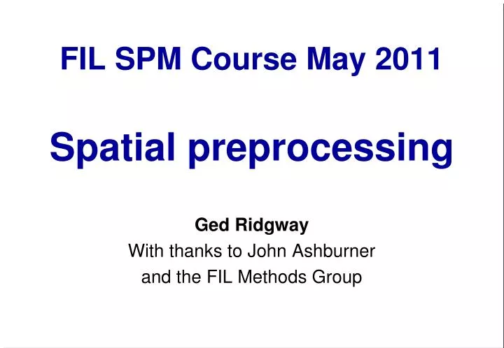 fil spm course may 2011 spatial preprocessing