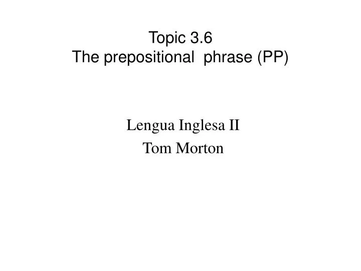 topic 3 6 the prepositional phrase pp