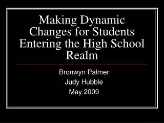 Making Dynamic Changes for Students Entering the High School Realm