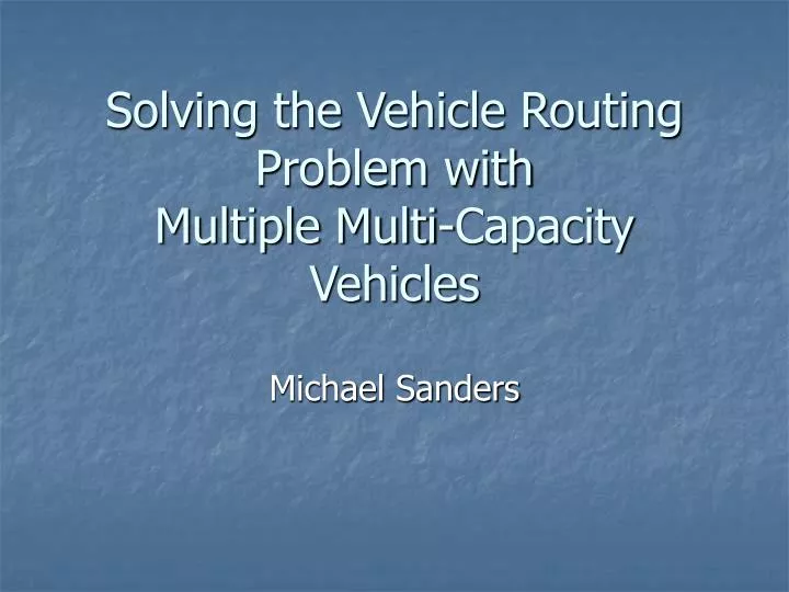 solving the vehicle routing problem with multiple multi capacity vehicles
