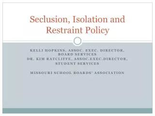 Seclusion, Isolation and Restraint Policy