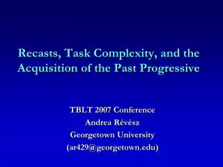 Recasts, Task Complexity, and the Acquisition of the Past Progressive
