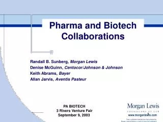 Randall B. Sunberg, Morgan Lewis Denise McGuinn, Centocor/Johnson &amp; Johnson Keith Abrams, Bayer Allan Jarvis, Av
