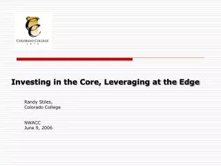 Investing in the Core, Leveraging at the Edge