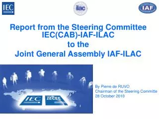 Report from the Steering Committee IEC(CAB)-IAF-ILAC to the Joint General Assembly IAF-ILAC