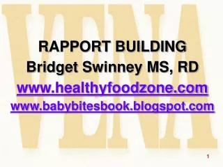 RAPPORT BUILDING Bridget Swinney MS, RD www.healthyfoodzone.com www.babybitesbook.blogspot.com