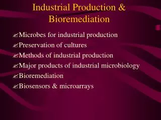 Industrial Production &amp; Bioremediation